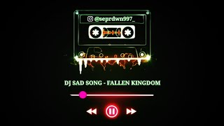 DJ SAD SONG - FALLEN KINGDOM || Versi Lirik Video & Terjemahan