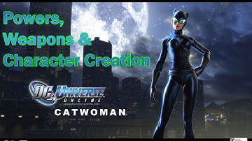 DC Universe Online - P2 - Powers, Weapons & Character Creation - Informational Series