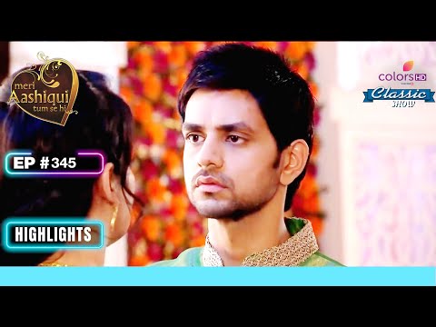 Ishani और Ranveer के बीच हुई Argument | Meri Aashiqui Tum Se Hi | Highlight | Ep. 345