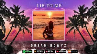 Dream Bowyz - Lie To Me Prod By DJ Blend