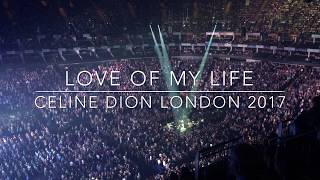 Video thumbnail of "Love Of My Life (Celine Dion) O2 Arena London 2017"