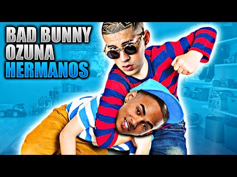 SI BAD BUNNY Y OZUNA FUERAN HERMANOS 