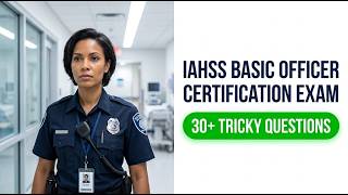 2026 IAHSS Basic Officer Certification Exam: Ultimate Study Guide and Practice Review