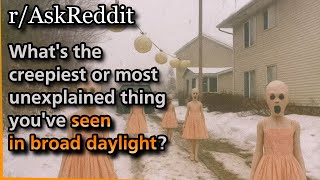 Download Lagu What's the creepiest or most unexplained thing you've seen in broad daylight? | Askreddit MP3 Download Lagu What's the creepiest or most unexplained thing you've seen in broad daylight? | Askreddit MP3