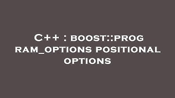 C++ : boost::program_options positional options