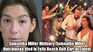 Samantha Miller Obituary Samantha Miller Hutchinson died in Folly Beach Golf Cart Accident