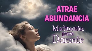 Atrae Abundancia -  Meditación Guiada Para Dormir