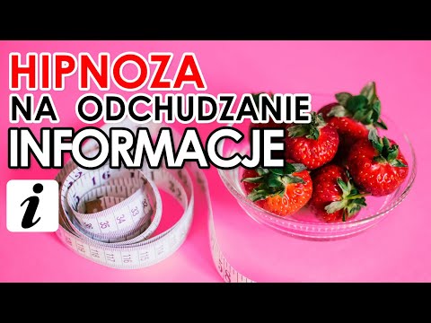 ODCHUDZANIE HIPNOZĄ — HIPNOZA ODCHUDZANIE — HIPNOZA ODCHUDZAJĄCA — NAJWAŻNIEJSZE INFORMACJE