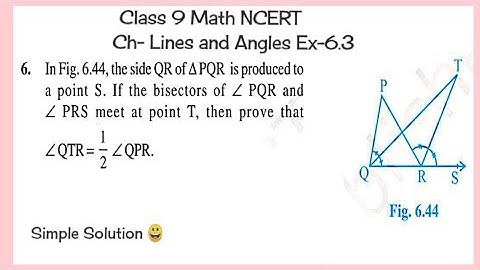 In the figure 6.44,the side QR of ∆PQR is produced to a point S.if the bisectors of angle PQR &PRS