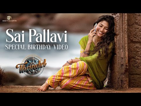 Sai Pallavi - Birthday Special Video | #Thandel | Naga Chaitanya | Chandoo Mondeti | Devi Sri Prasad - TFPC