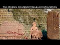 The Origins of Ancient Mesopotamian Civilization