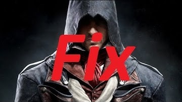 [Work 100%] How to fix Assassin’s Creed Unity error 0xc000007b