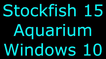 Stockfish 15 - download/install on Aquarium chess GUI - Windows 10 4k 8k YouTube