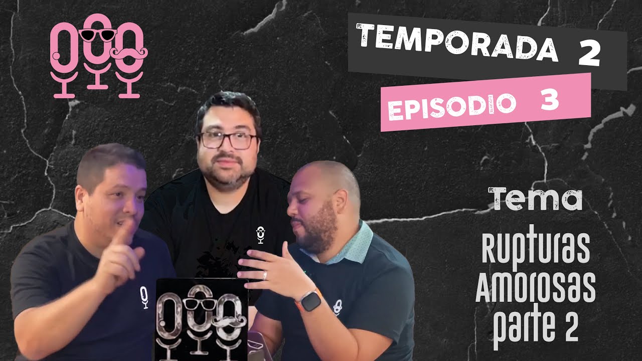 Miniatura del episodio: E03|T02 - Rupturas Amorosas Parte 2