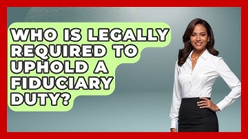 Who Is Legally Required to Uphold a Fiduciary Duty? | Wealth Advisor Success Hub News