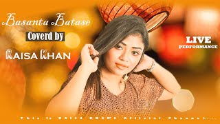 BASANTA BATASE||FOLK SONG||RAISA KHAN||LIVE COVER 2021