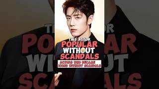 TOP 5 CHINESE ACTORS WHO BECAME ICONS WITHOUT SCANDALS #xiaozhan #yangyang