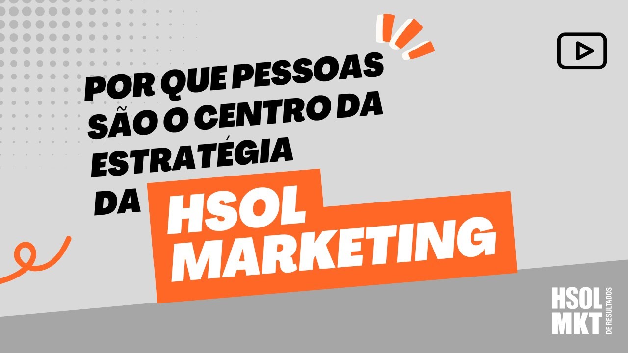 Por que pessoas são o centro da estratégia da HSOL Marketing