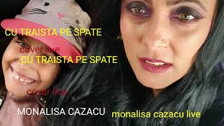 MONALISA CAZACU  -   CU TRAISTA PE SPATE (cover live )