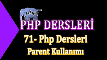 71- Php Dersleri -  Parent Kullanımı