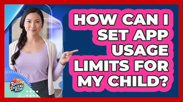 How Can I Set App Usage Limits For My Child? - Raising Digital Kids