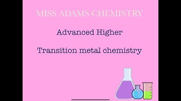 Advanced Higher: Transition Metal Chemistry