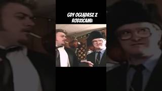Chłopaki z baraków gdy oglądasz sam i z rodzicami 2