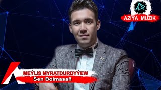 Meylis Myratdurdyyew  – Sen Bolmasan | Turkmen  2020 Resimi