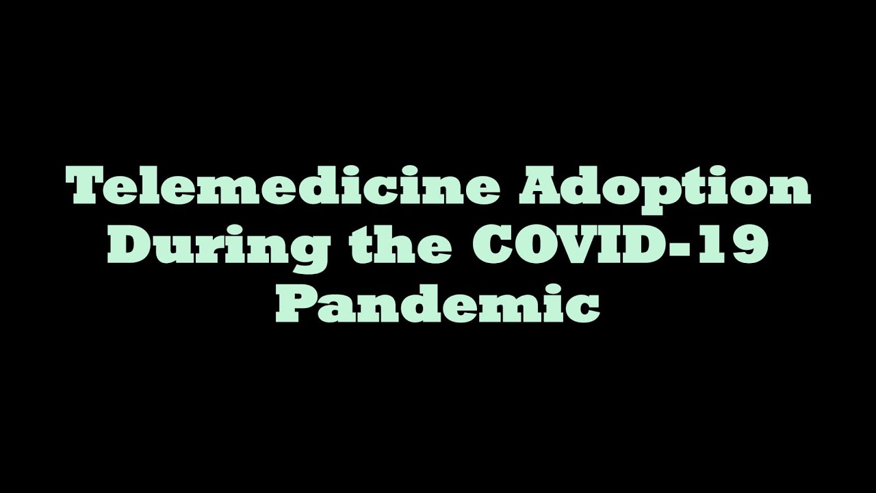 Telemedicine Adoption During the COVID-19 Pandemic - YouTube