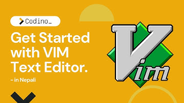 Get Started with Vim Text Editor | Codino | Nepali
