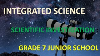 INTEGRATED SCIENCE GRADE 7 (scientific investigation strand 1)