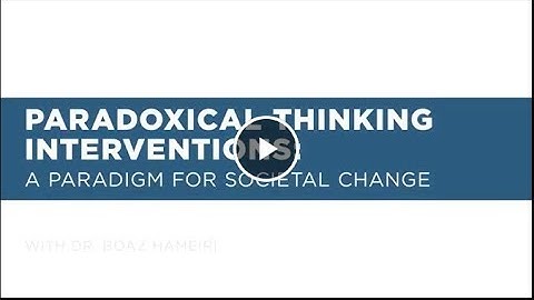 Paradoxical Thinking Interventions: A Paradigm for Societal Change with Boaz Hameiri