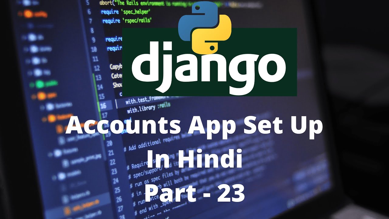 Python Django Tutorials In Hindi | Accounts App setup | Part - 23 - YouTube