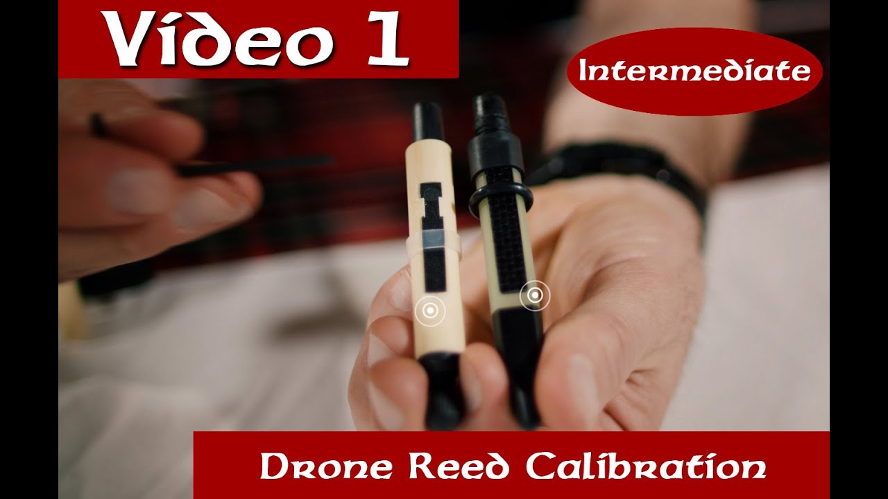 Intermediate Series - Video 1 - Calibrating Drone Reeds