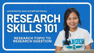 Research Skills 101: Research Topic to Research Question