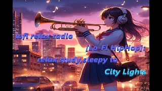 lofi relax radio[Lo-Fi HipHop]: relax,study,sleepy to City Lights