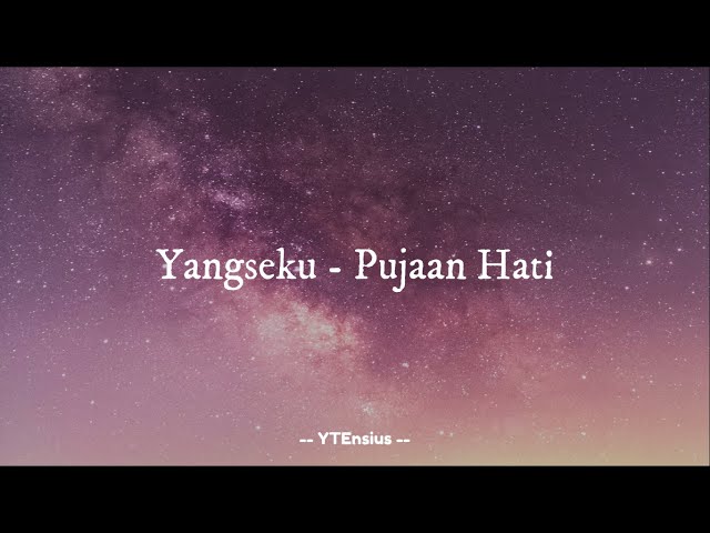 Yangseku - Pujaan Hati (Lirik Lagu) class=
