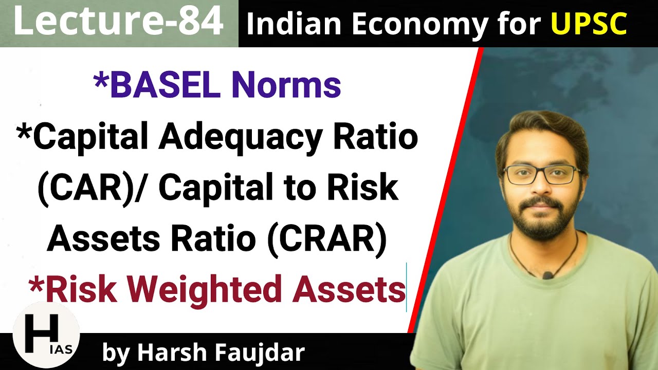 E84- BASEL Norms, Capital Adequacy Ratio (CAR/CRAR), LCR, CCCB | Indian ...