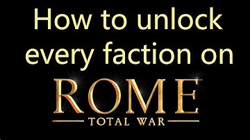 How to unlock every faction on Rome Total War (Tutorial)