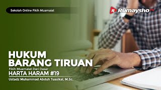 Sekolah Fikih Muamalah #19 : Hukum Barang Tiruan - Ustadz M Abduh Tuasikal