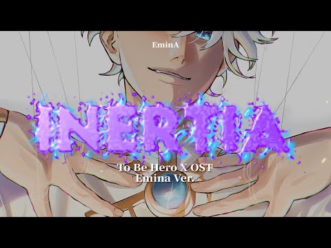 INERTIA – SawanoHiroyuki[nZk]:Rei | To Be Hero X OST (Cover by EminA)