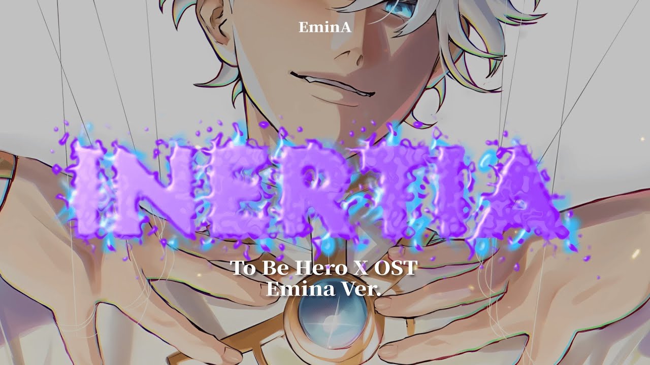 INERTIA – SawanoHiroyuki[nZk]:Rei | To Be Hero X OST (Cover by EminA)