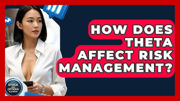How Does Theta Affect Risk Management? - Stock and Options Playbook