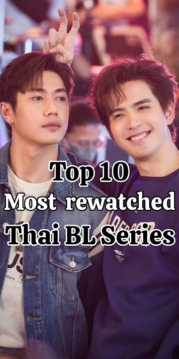 Top 10 most rewatched Thai BL Series ever .. #thaibl #filmthanapat #gulfkanawut #zeeprukpanich