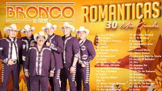 Grupo Bronco Sus Mejores Canciones. 30 Grandes Éxitos Romanticos de Bronco, Romanticas del Ayer