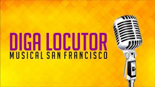 Video thumbnail of "San Francisco - Diga Locutor"