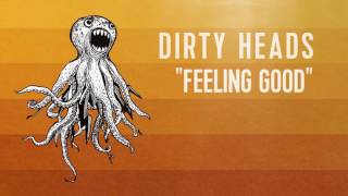 Смотреть клип Dirty Heads - 'Feeling Good' (Official Audio)
