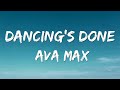 Ava max  dancings done lyrics