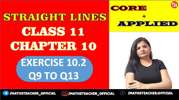 Class 11 Ex 10.2 Q9 to Q13 | Chapter 10 Straight Lines NCERT Maths | Core and Applied Maths