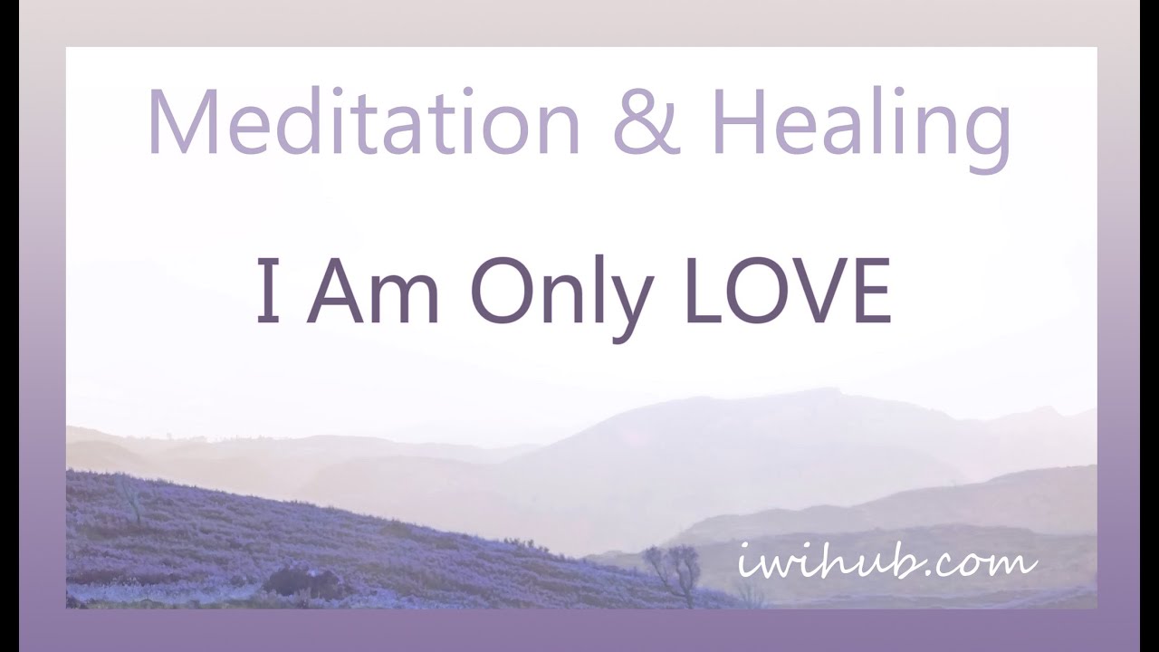 I Am Only LOVE - meditation with Wim - YouTube